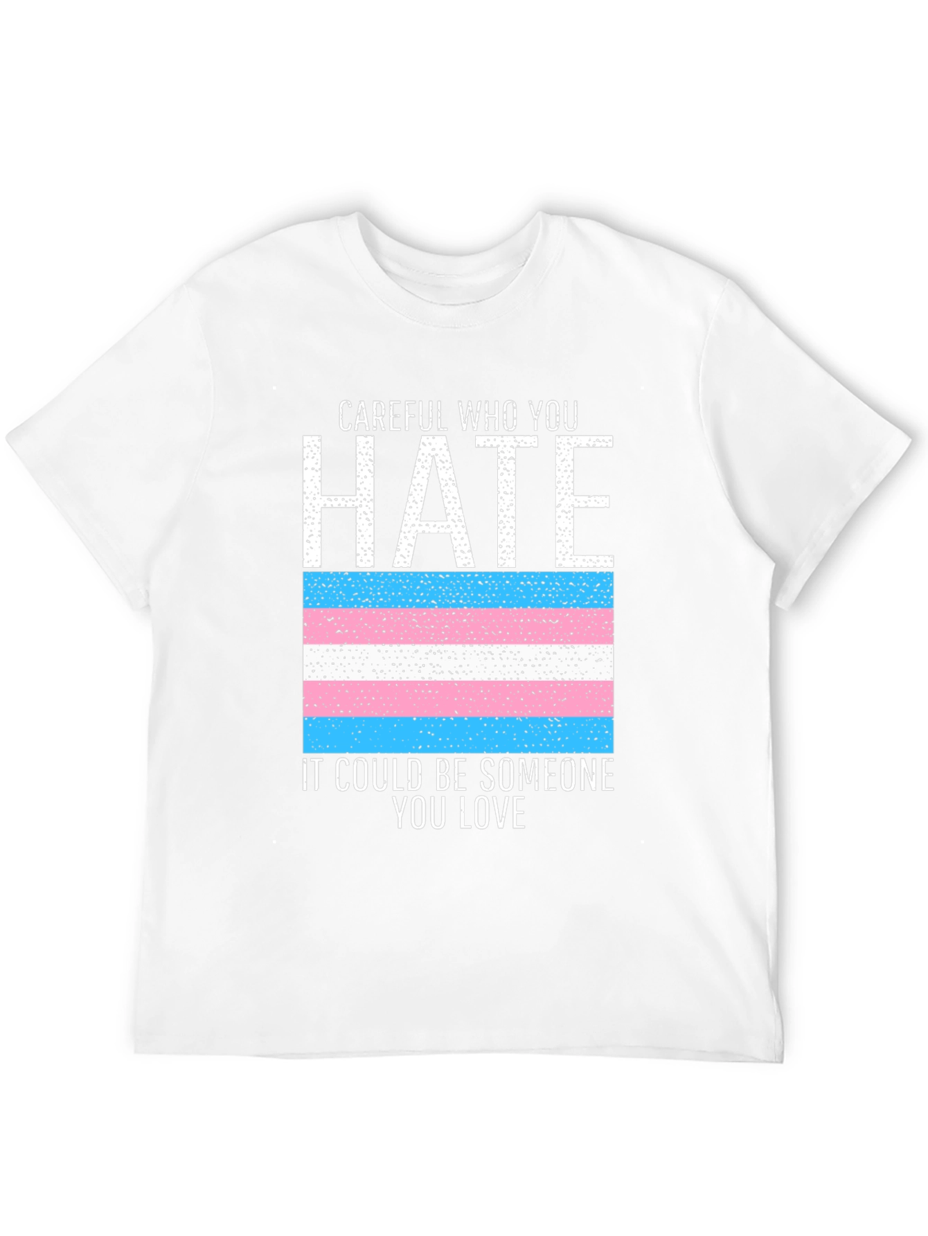 Careful Who You Hate Transgender Pride Flag Tee