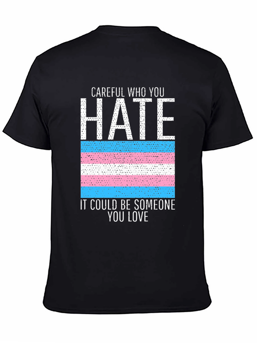 Careful Who You Hate Transgender Pride Flag Tee