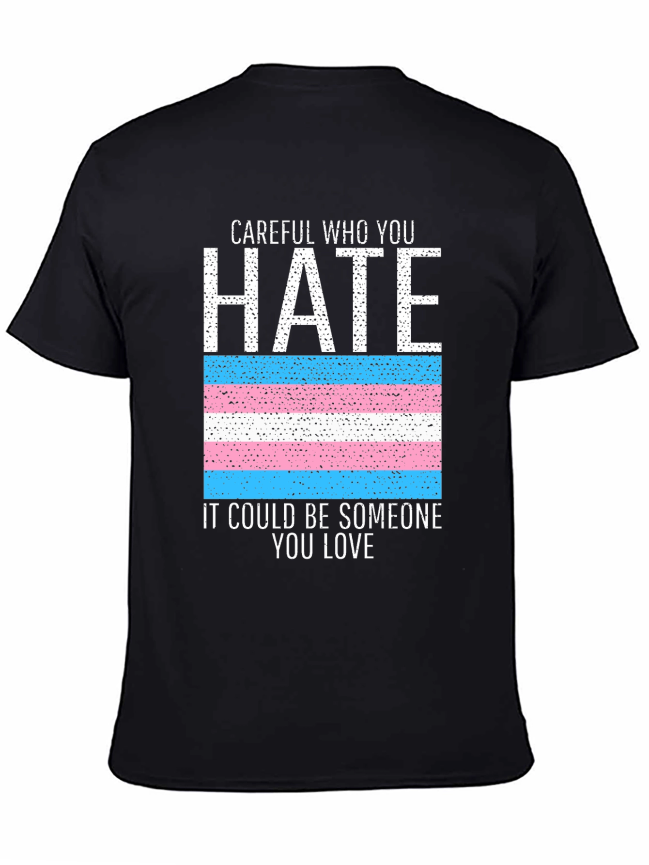 Careful Who You Hate Transgender Pride Flag Tee