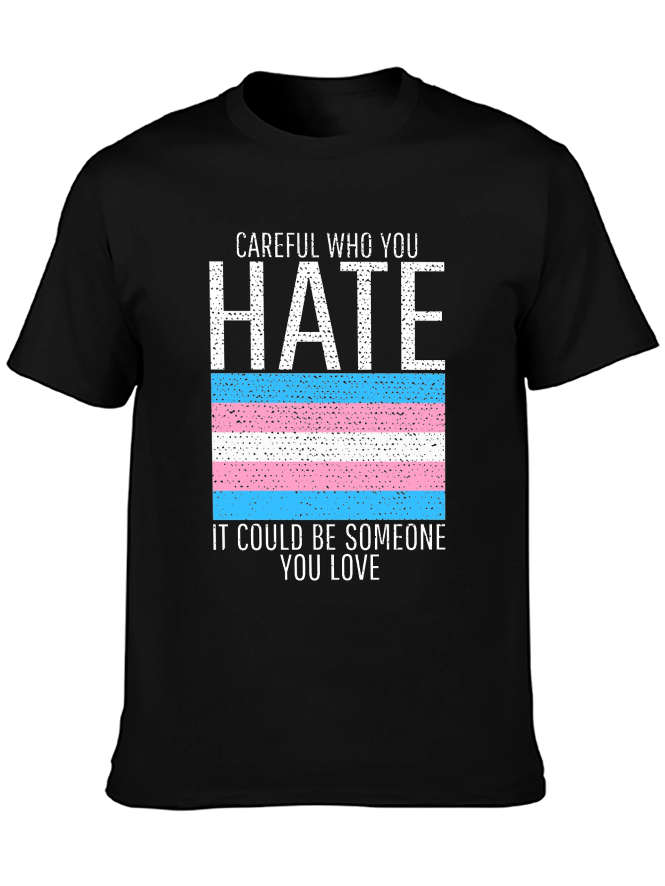 Careful Who You Hate Transgender Pride Flag Tee