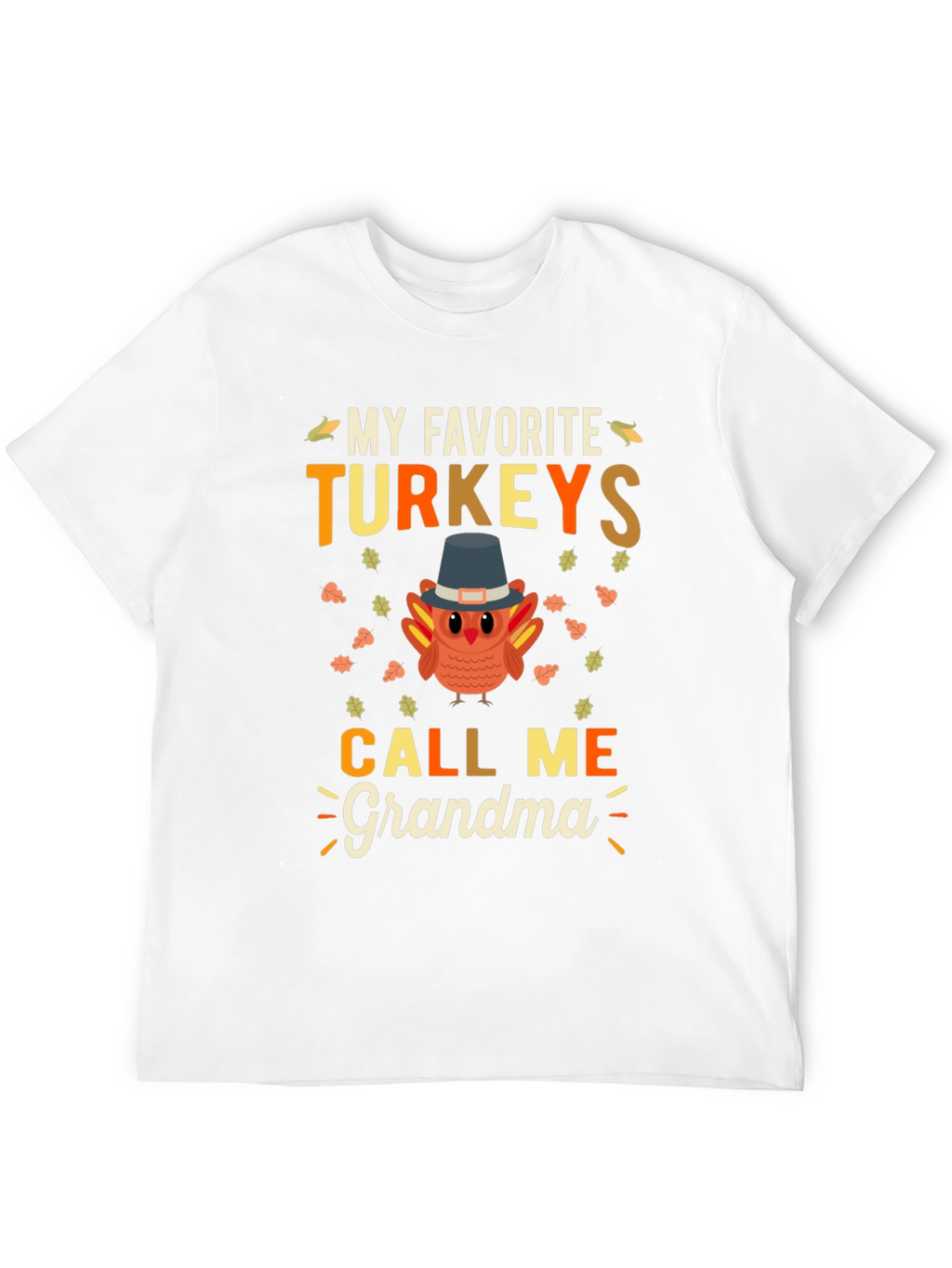 My Favorite Turkeys Call Me Grandma Thanksgiving T-Shirt