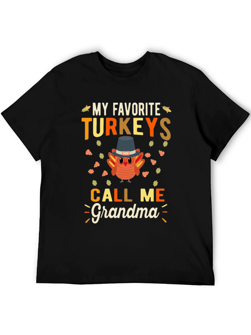 My Favorite Turkeys Call Me Grandma Thanksgiving T-Shirt