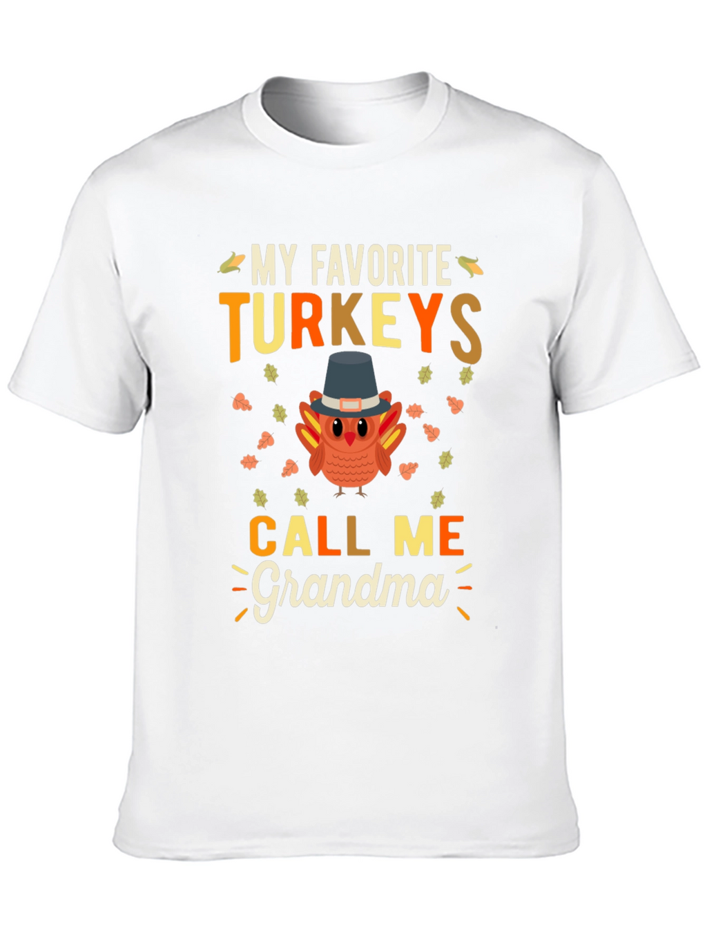 My Favorite Turkeys Call Me Grandma Thanksgiving T-Shirt