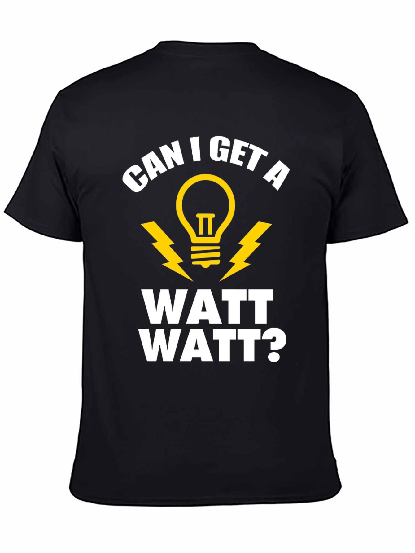 Funny Electrician Humor T-Shirt - Can I Get A Watt Watt?