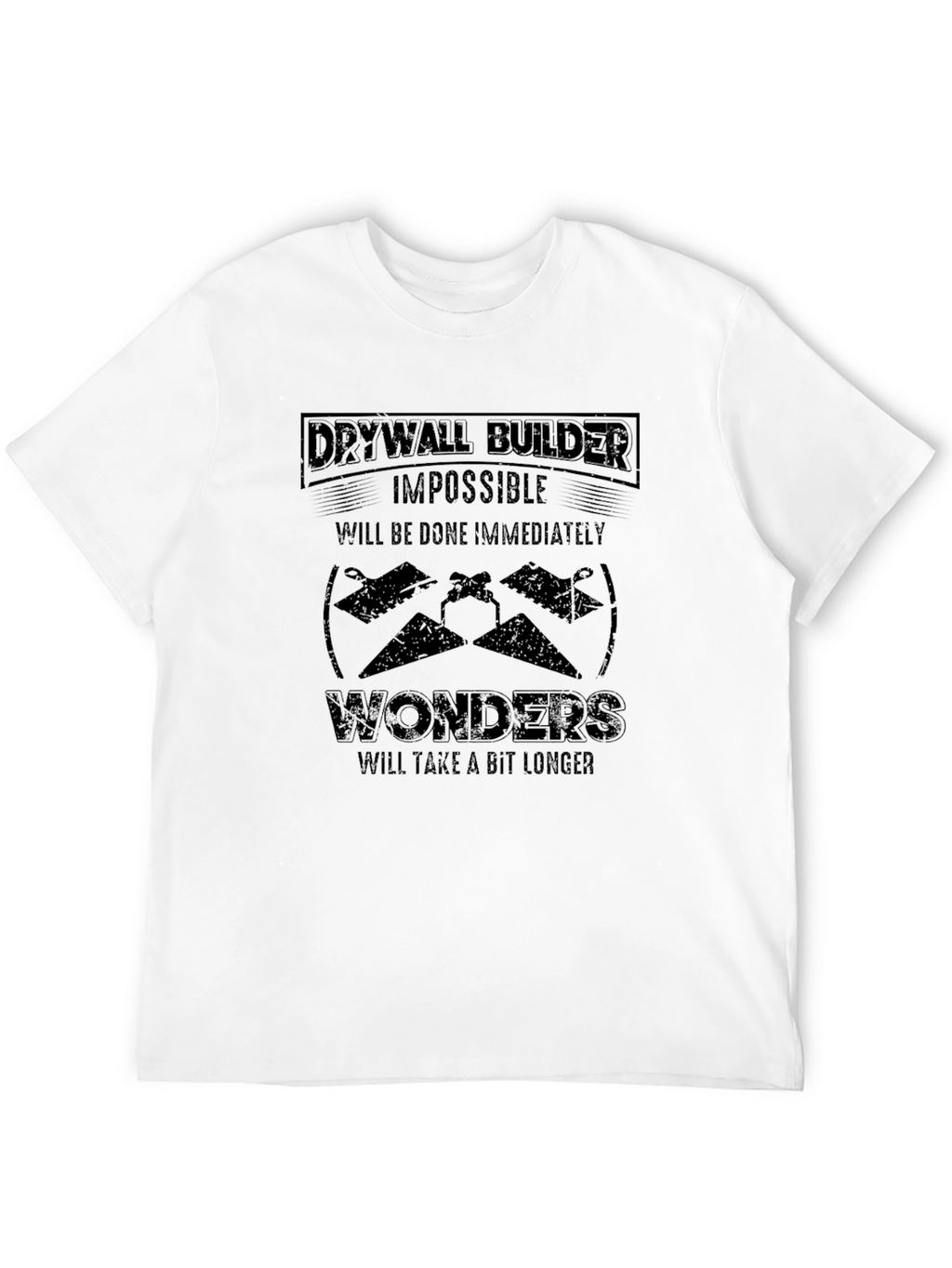Drywall Builder Funny T-Shirt - Impossible Wonders