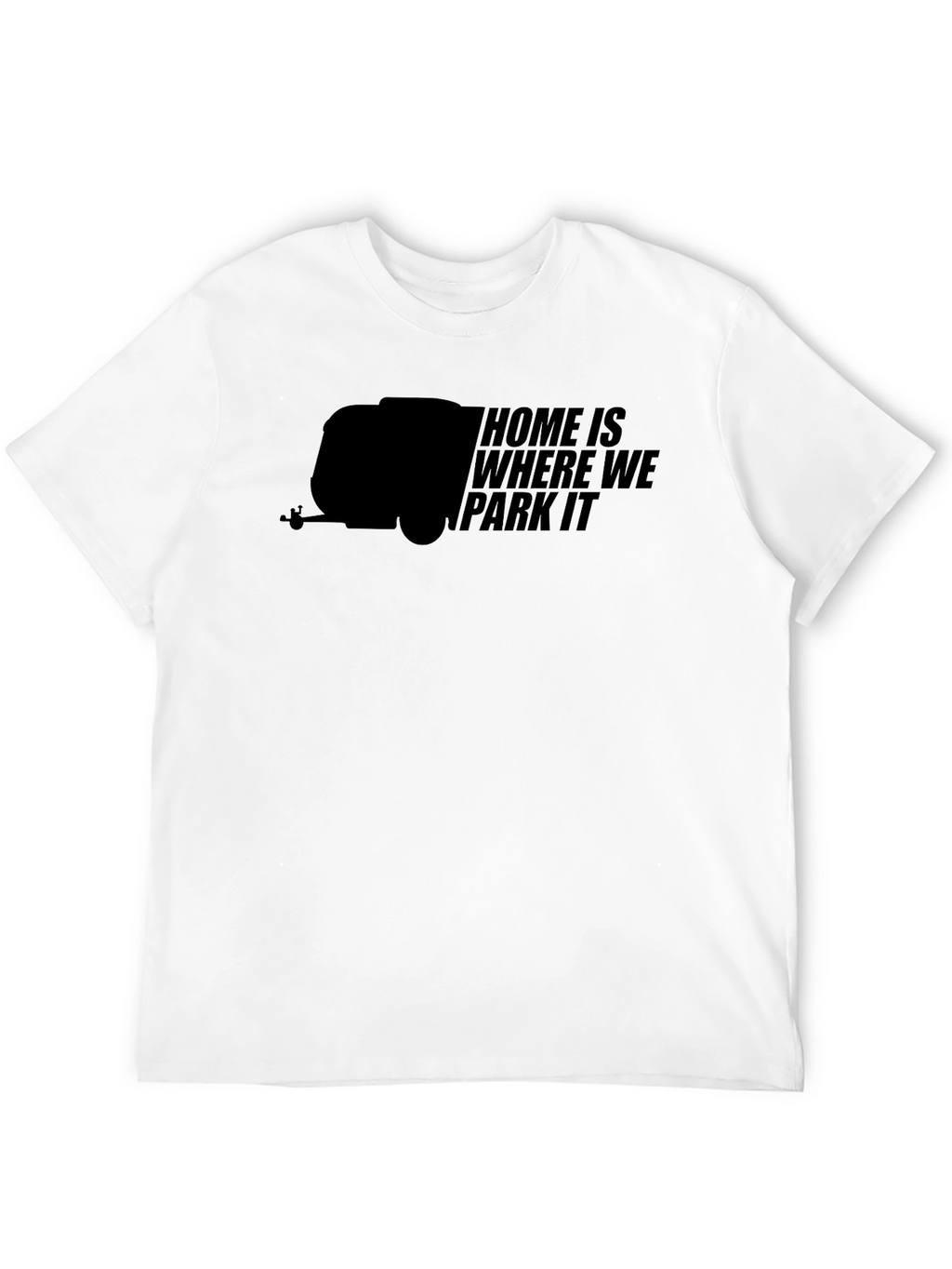 Home Is Where We Park It - Camper T-Shirt