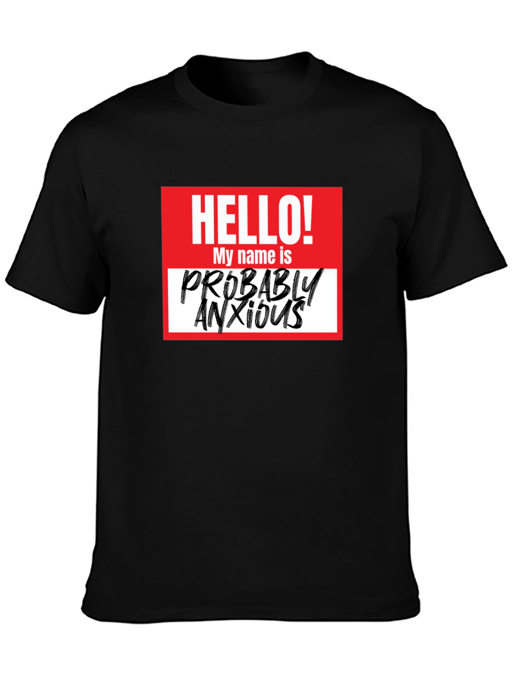 Probably Anxious T-Shirt - Funny Graphic Tee
