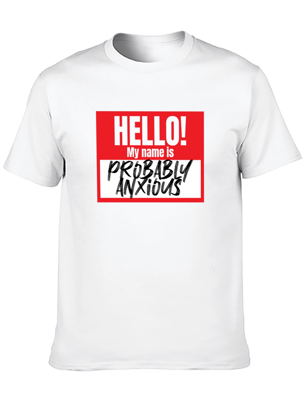 Probably Anxious T-Shirt - Funny Graphic Tee