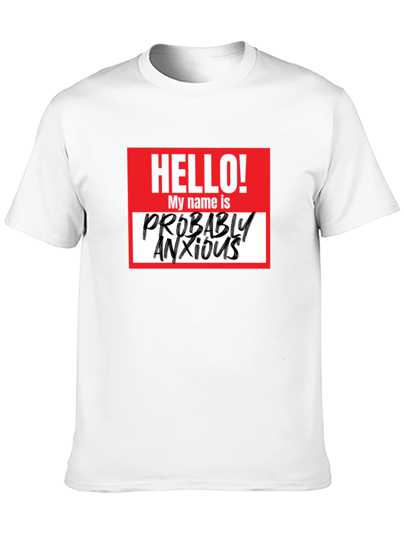 Probably Anxious T-Shirt - Funny Graphic Tee