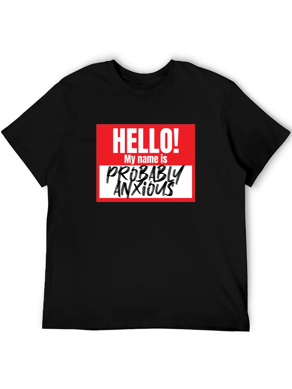 Probably Anxious T-Shirt - Funny Graphic Tee