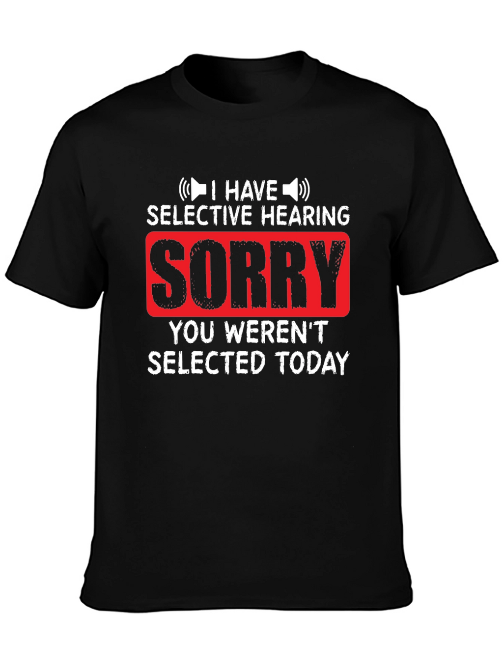 Selective Hearing Funny T-Shirt