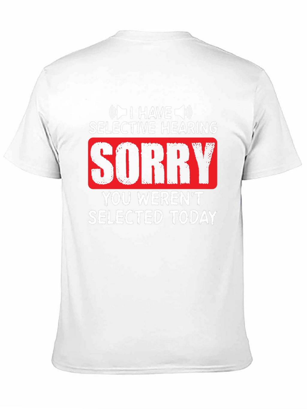 Selective Hearing Funny T-Shirt