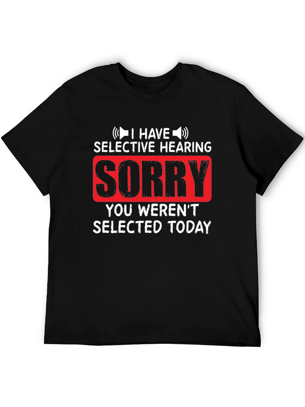 Selective Hearing Funny T-Shirt