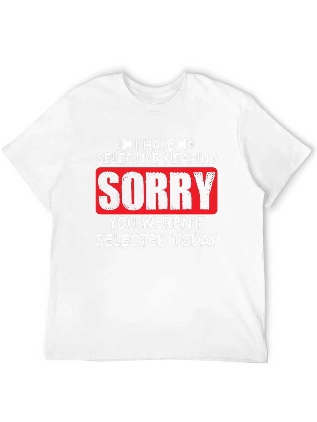 Selective Hearing Funny T-Shirt