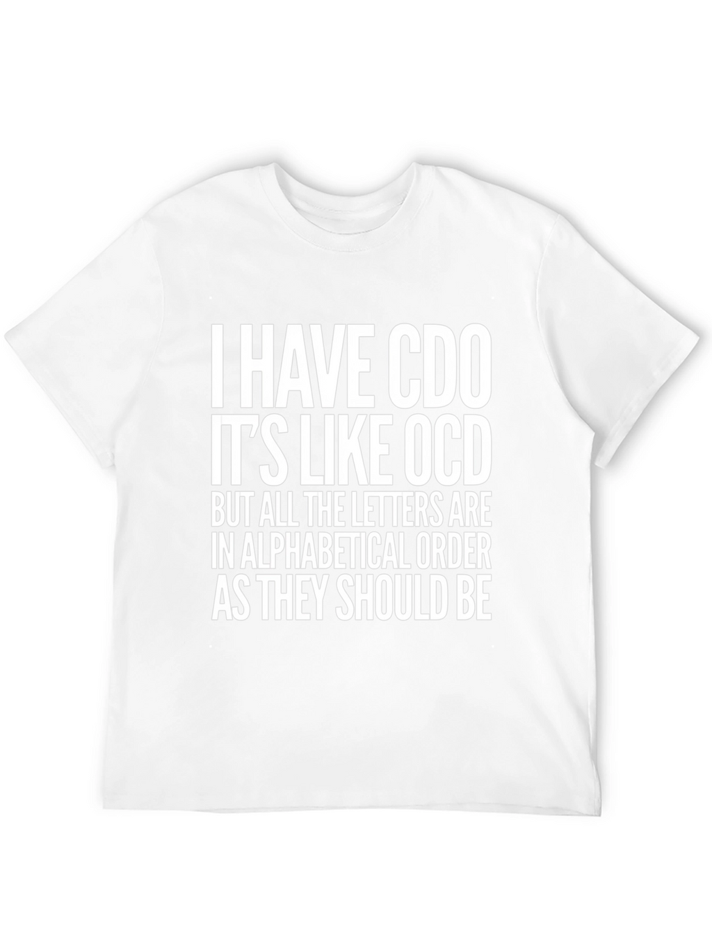 Funny CDO T-Shirt - Alphabetical Order OCD Tee