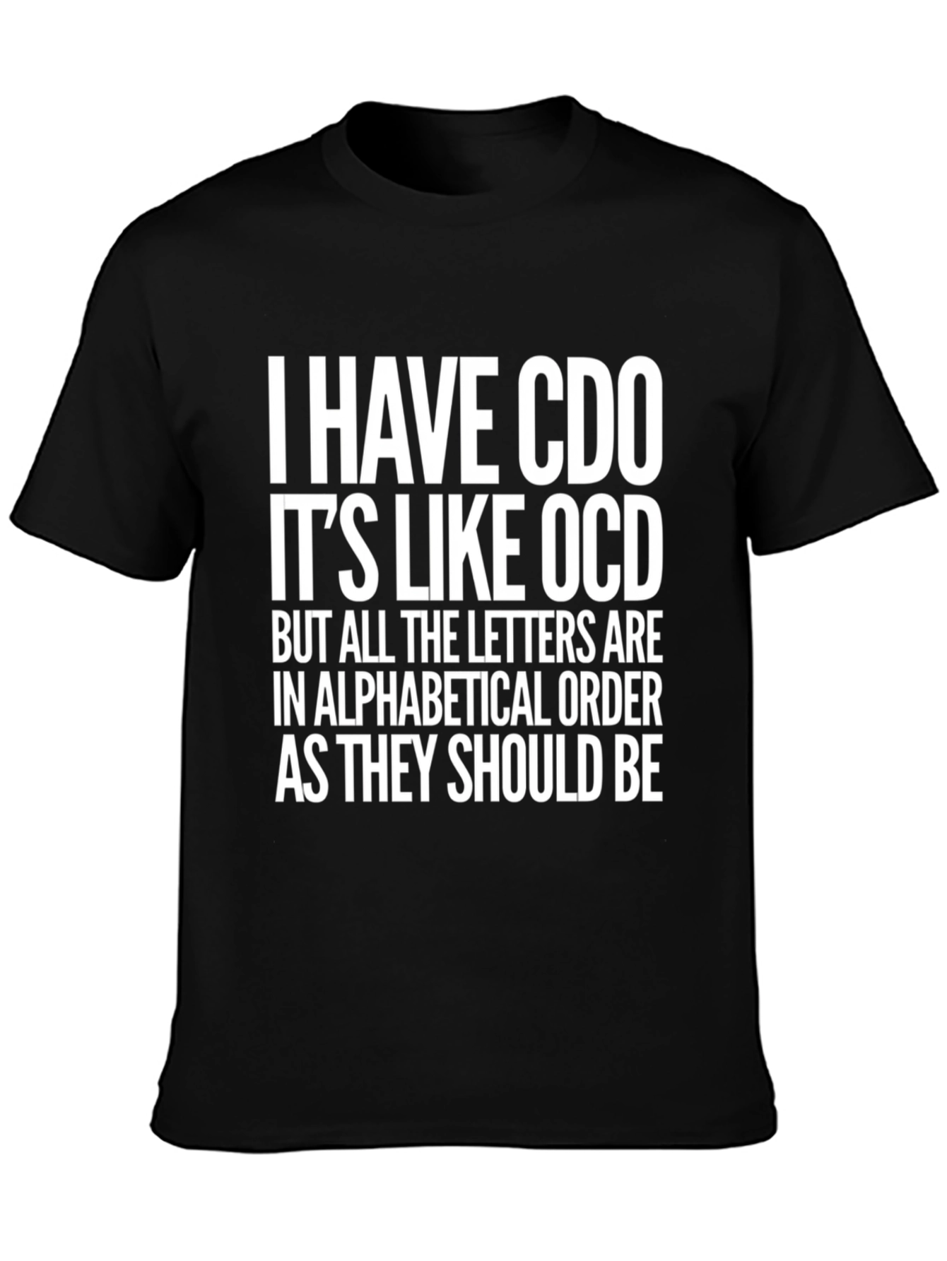 Funny CDO T-Shirt - Alphabetical Order OCD Tee