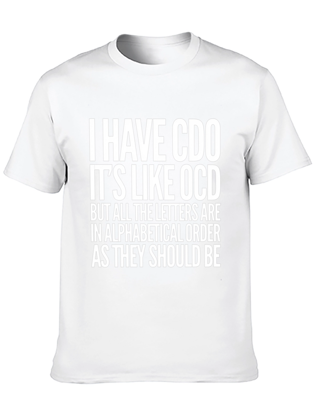 Funny CDO T-Shirt - Alphabetical Order OCD Tee