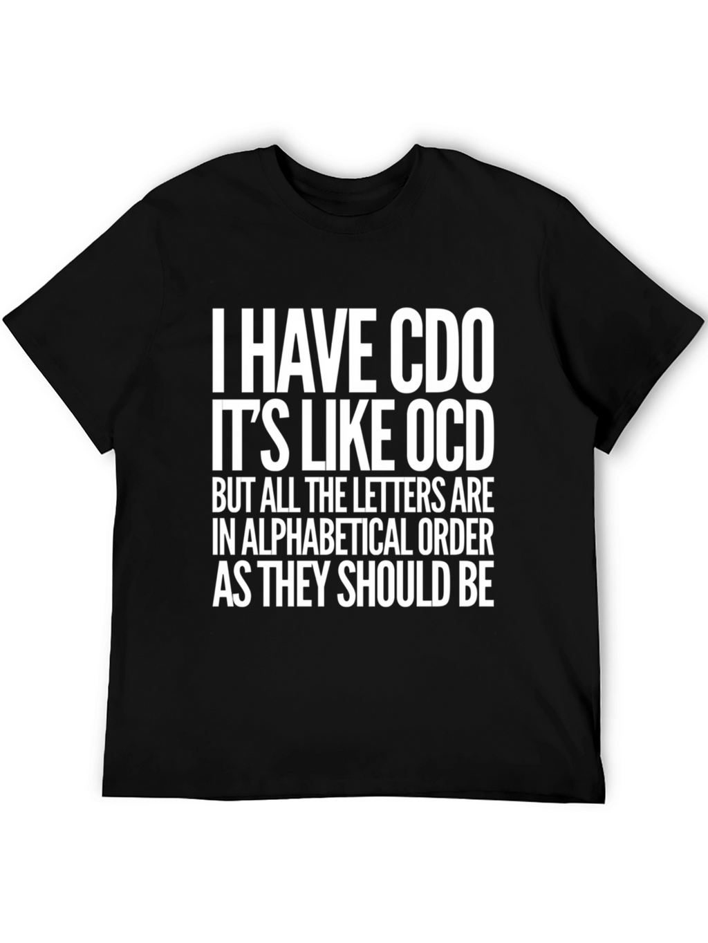 Funny CDO T-Shirt - Alphabetical Order OCD Tee