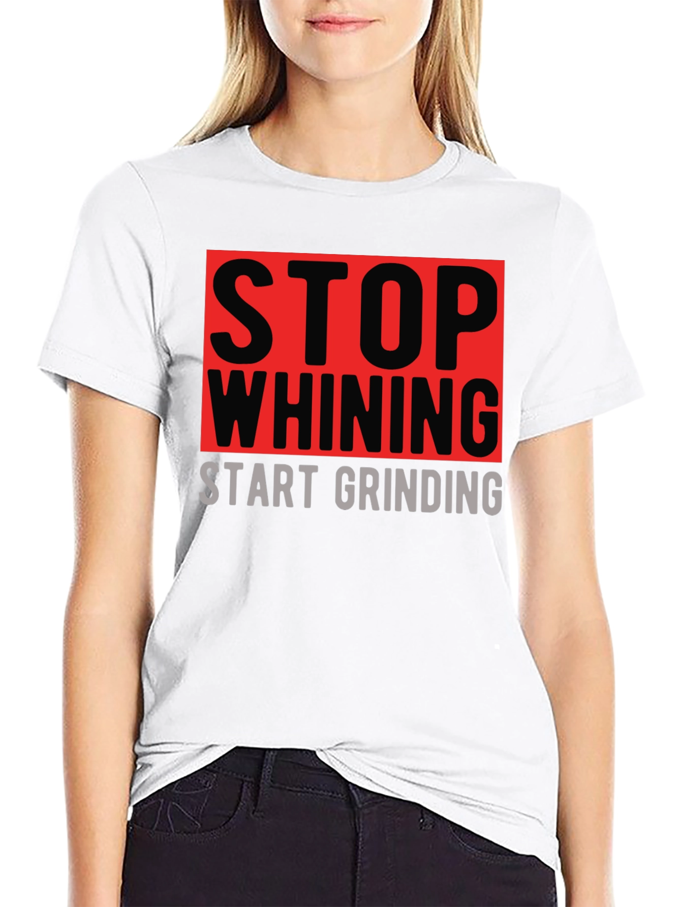 Stop Whining Start Grinding Graphic T-Shirt