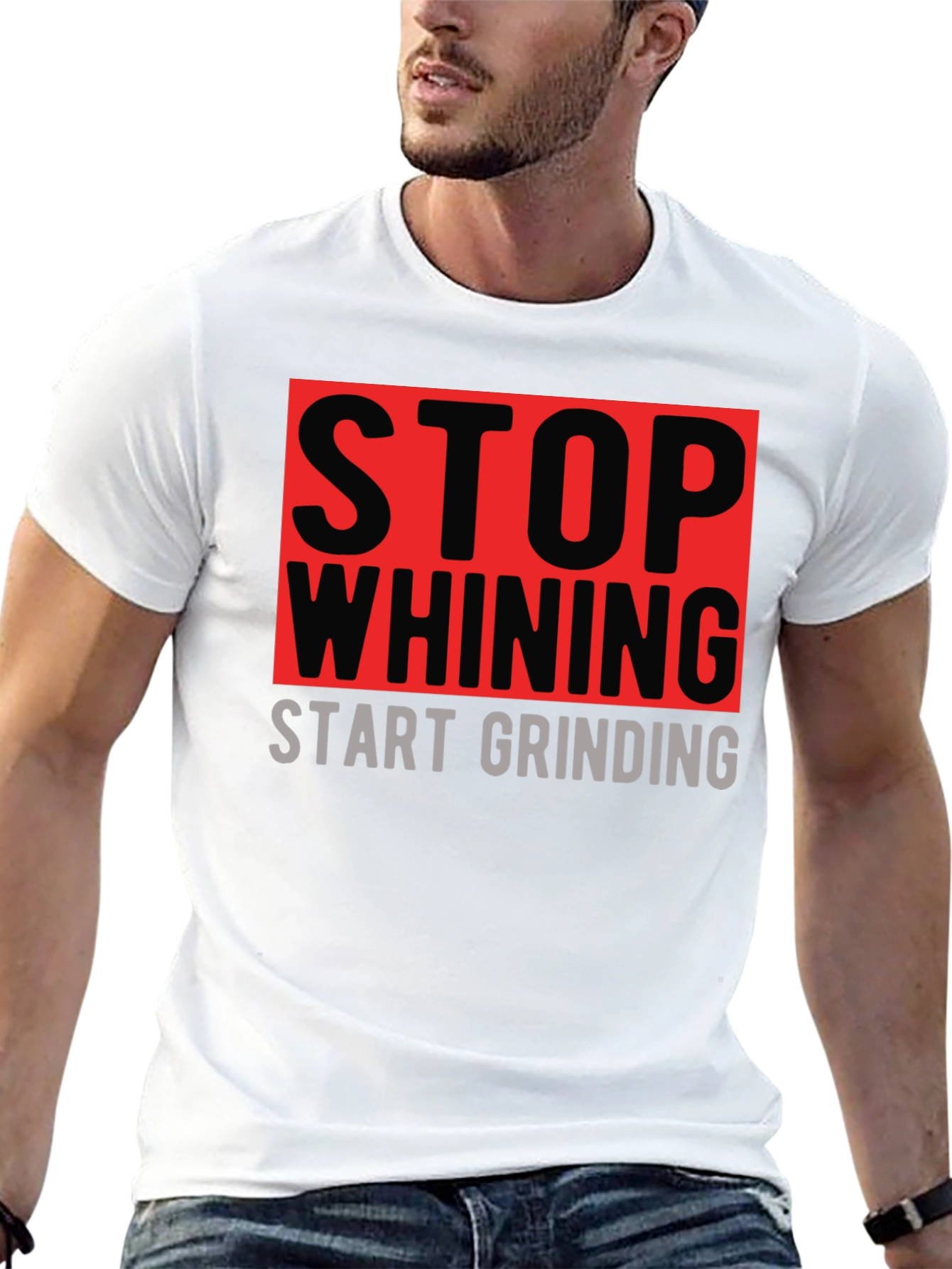 Stop Whining Start Grinding Graphic T-Shirt
