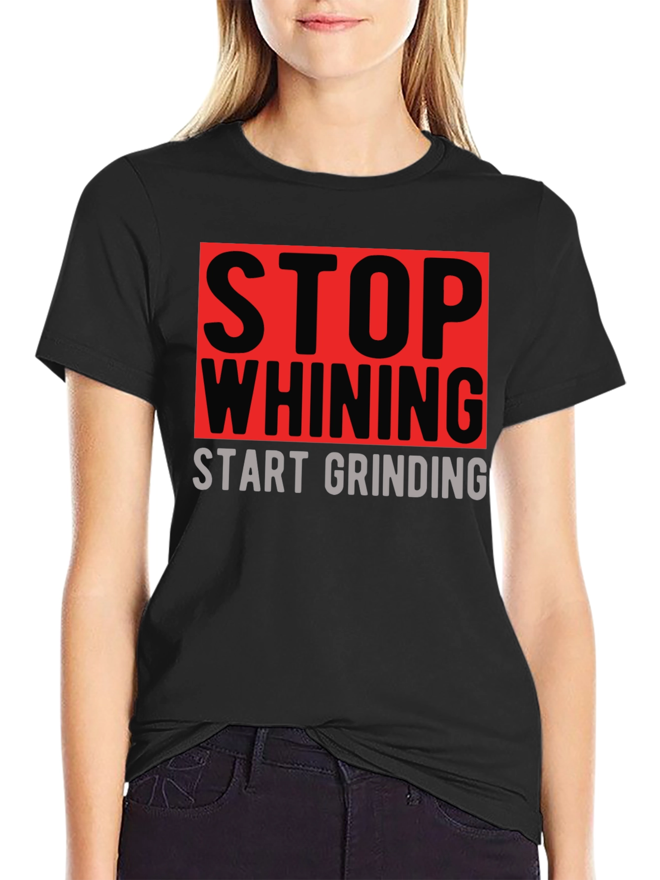 Stop Whining Start Grinding Graphic T-Shirt