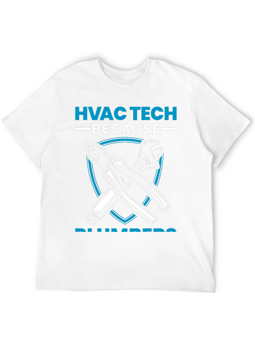 HVAC Tech Because Plumbers Need Heroes T-Shirt