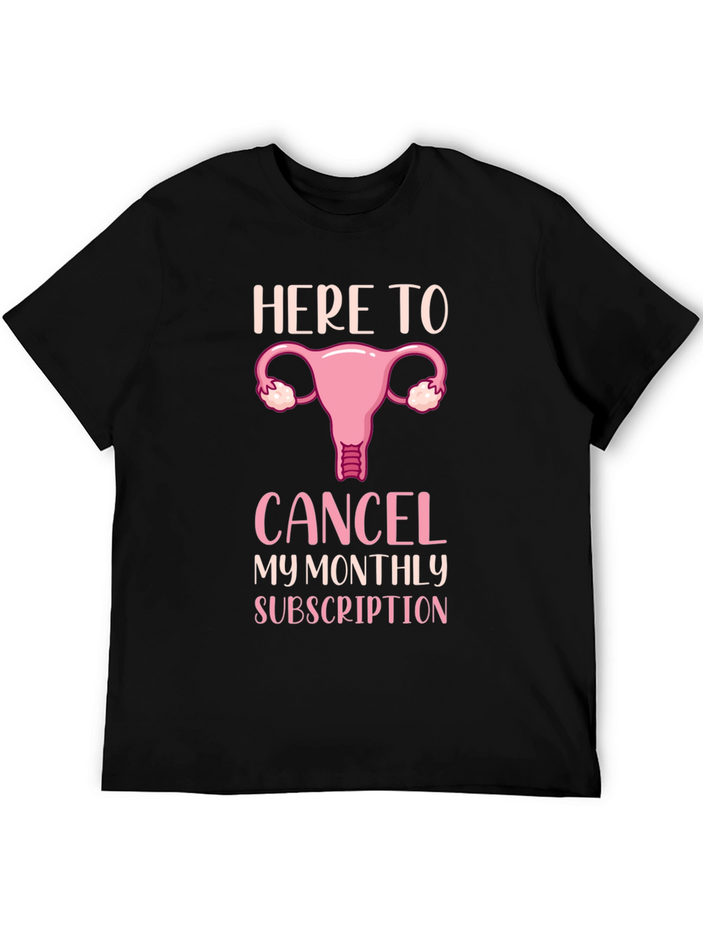 Here To Cancel Monthly Subscription T-Shirt