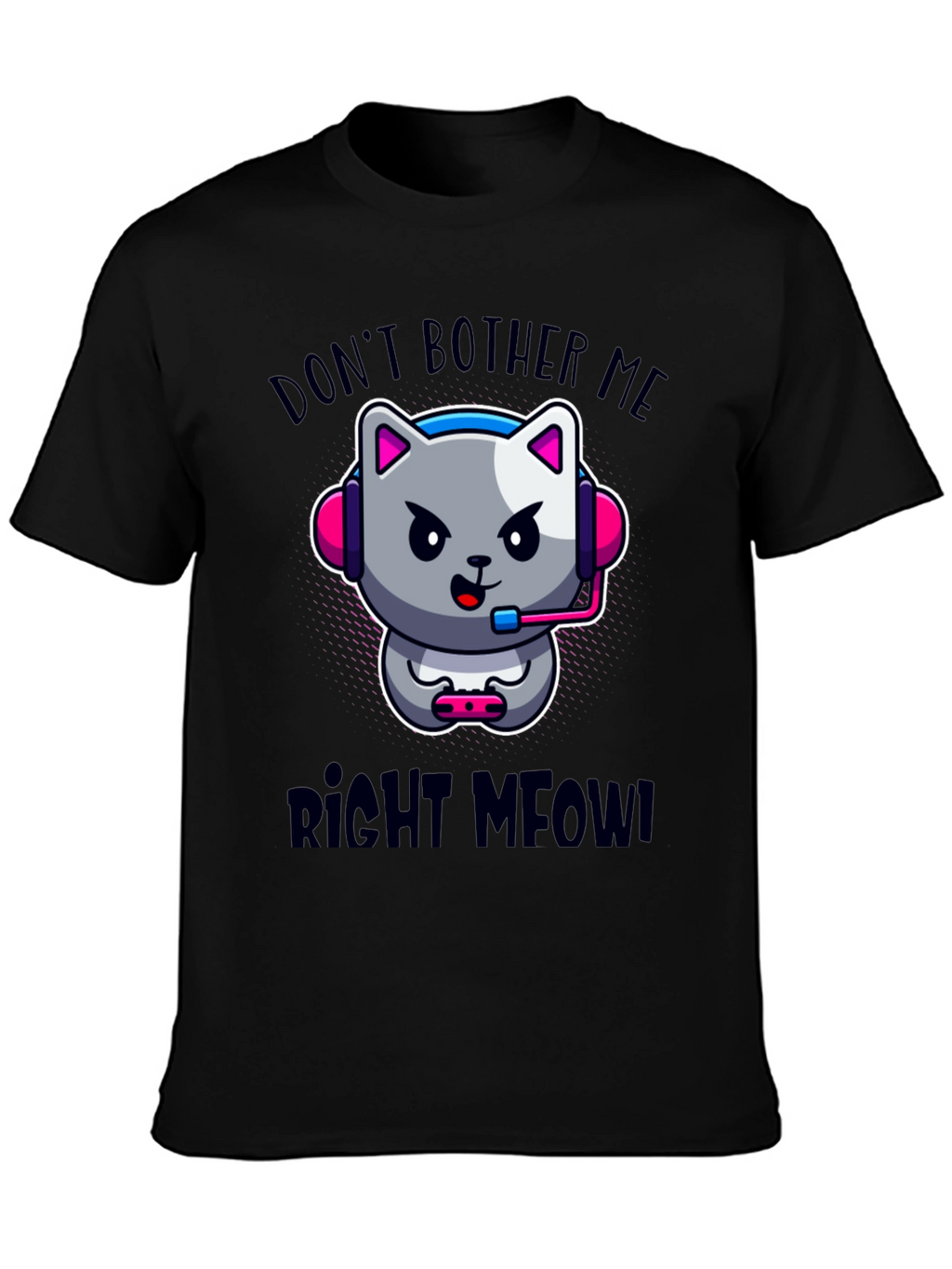 Dont Bother Me Right Meow! Gaming T-Shirt