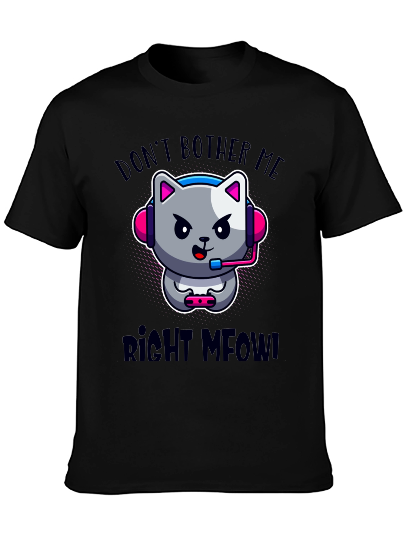 Dont Bother Me Right Meow! Gaming T-Shirt