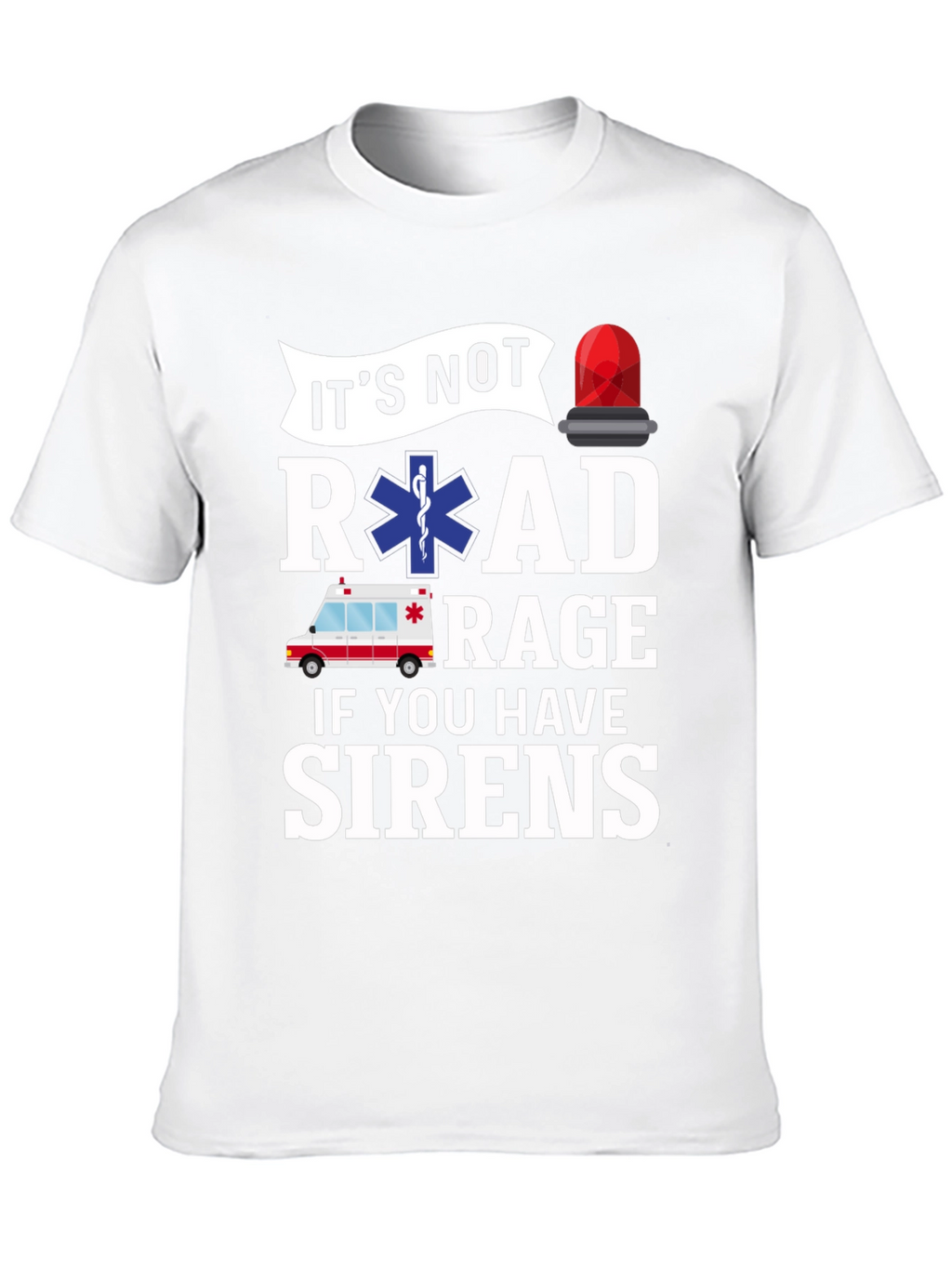 Funny EMS T-Shirt - Road Rage Sirens
