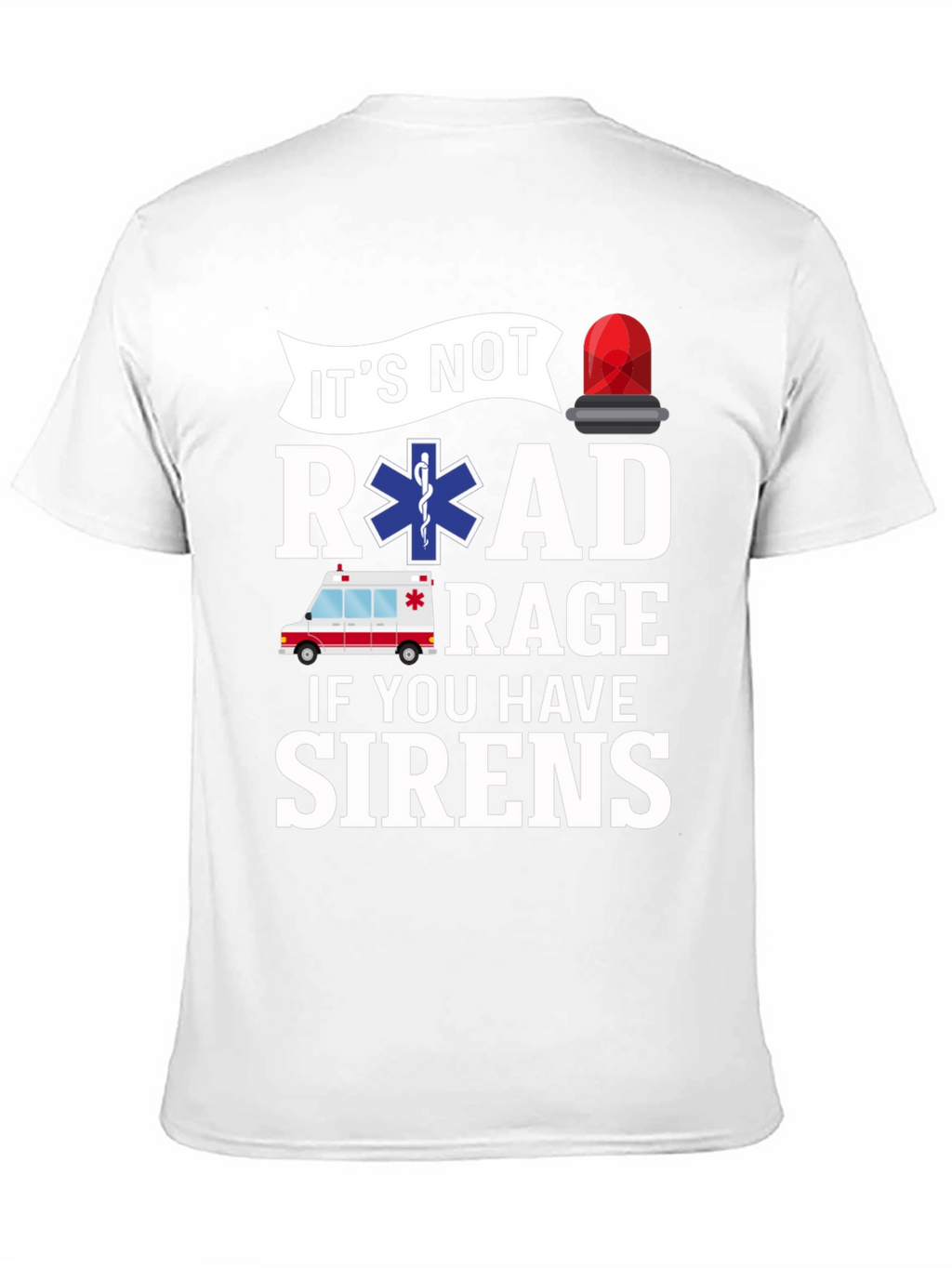 Funny EMS T-Shirt - Road Rage Sirens