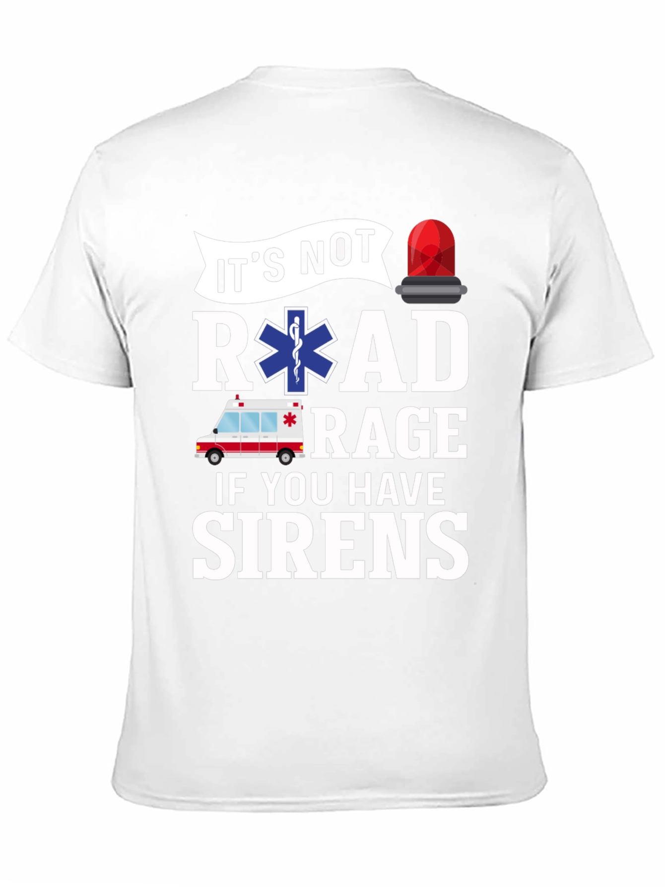 Funny EMS T-Shirt - Road Rage Sirens