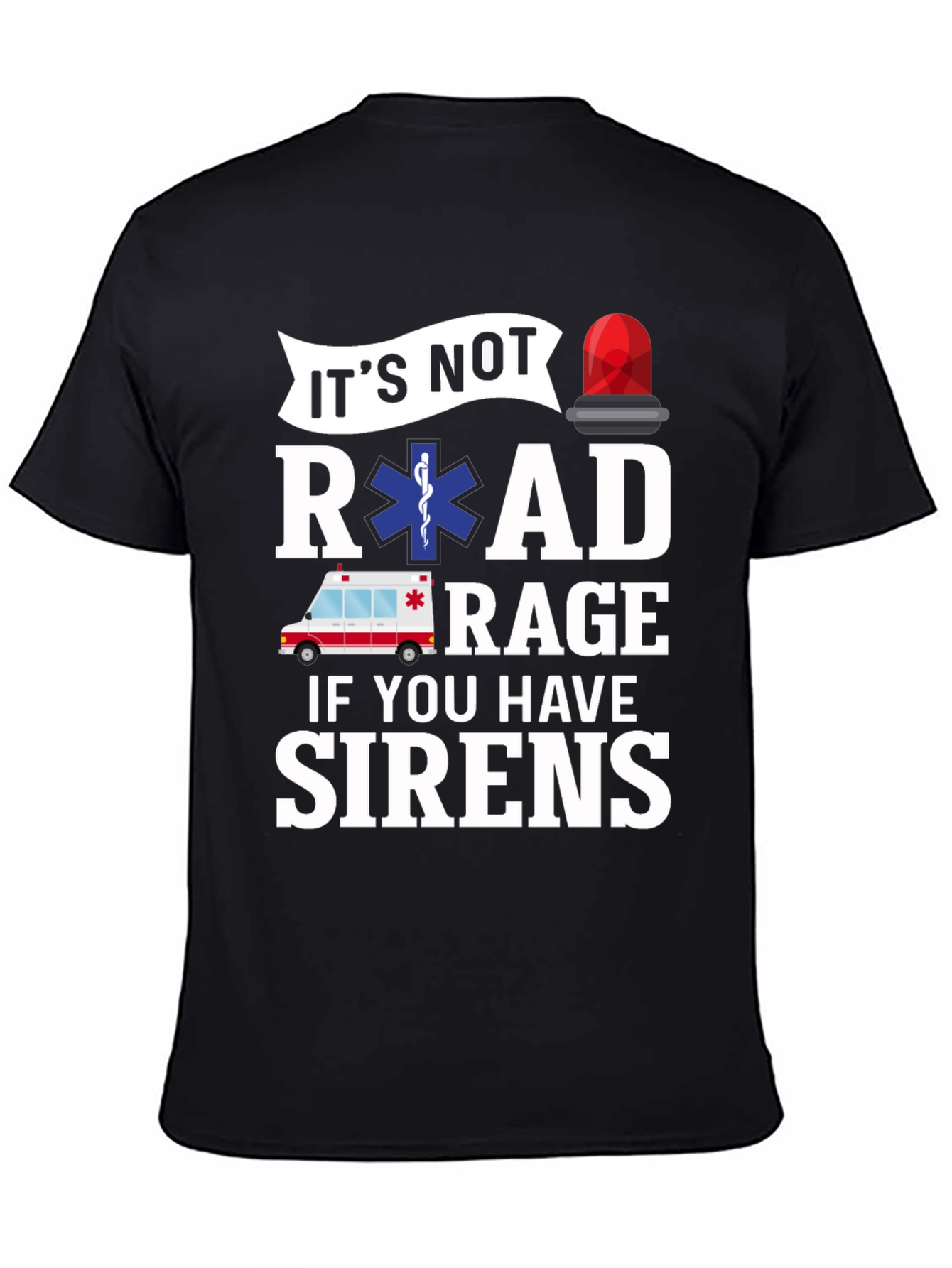 Funny EMS T-Shirt - Road Rage Sirens