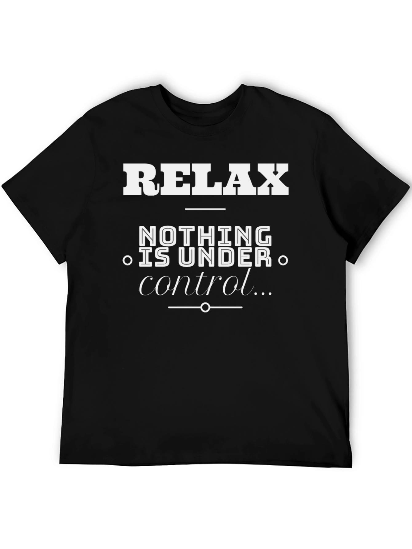 Relax Nothing Is Under Control Graphic T-Shirt