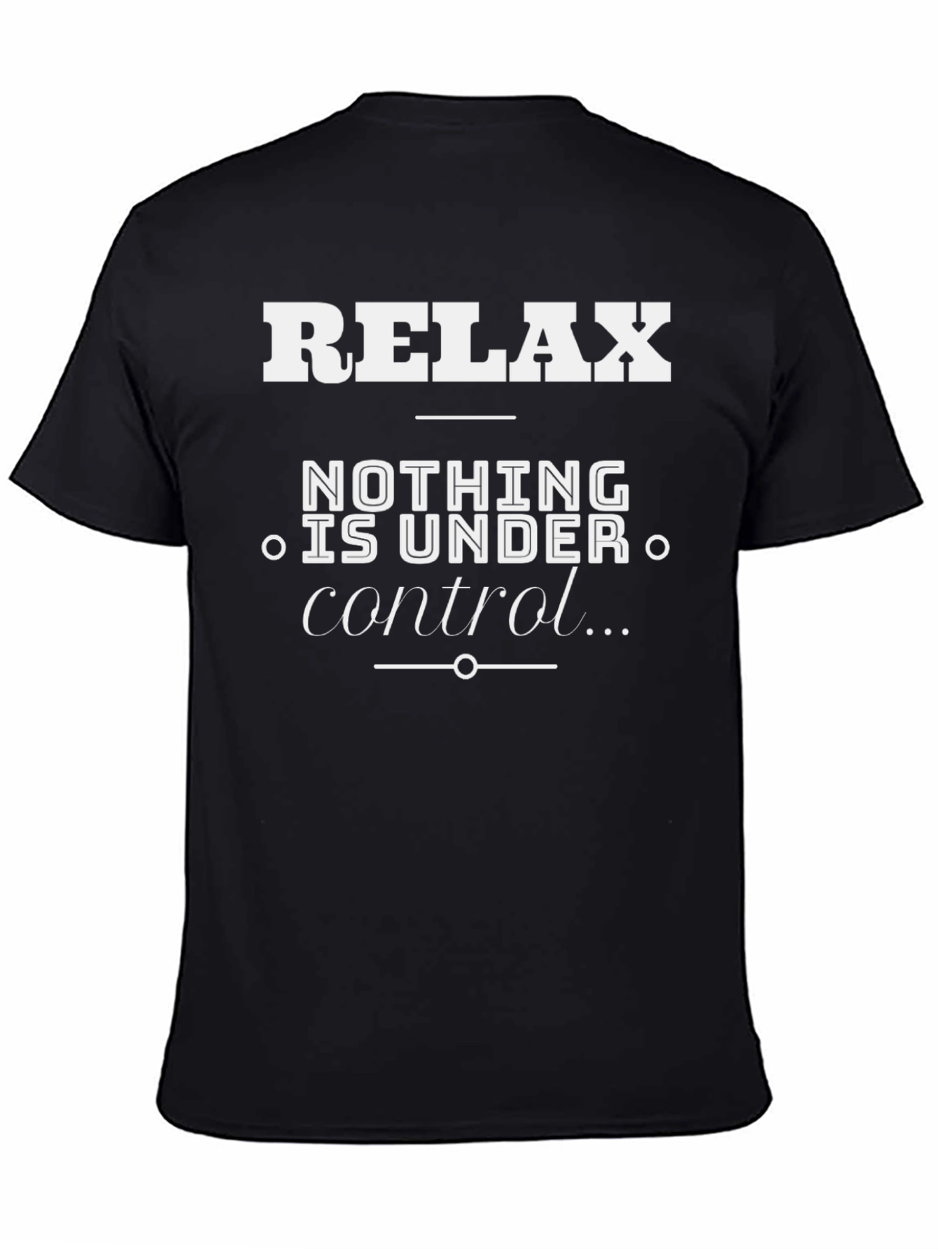 Relax Nothing Is Under Control Graphic T-Shirt