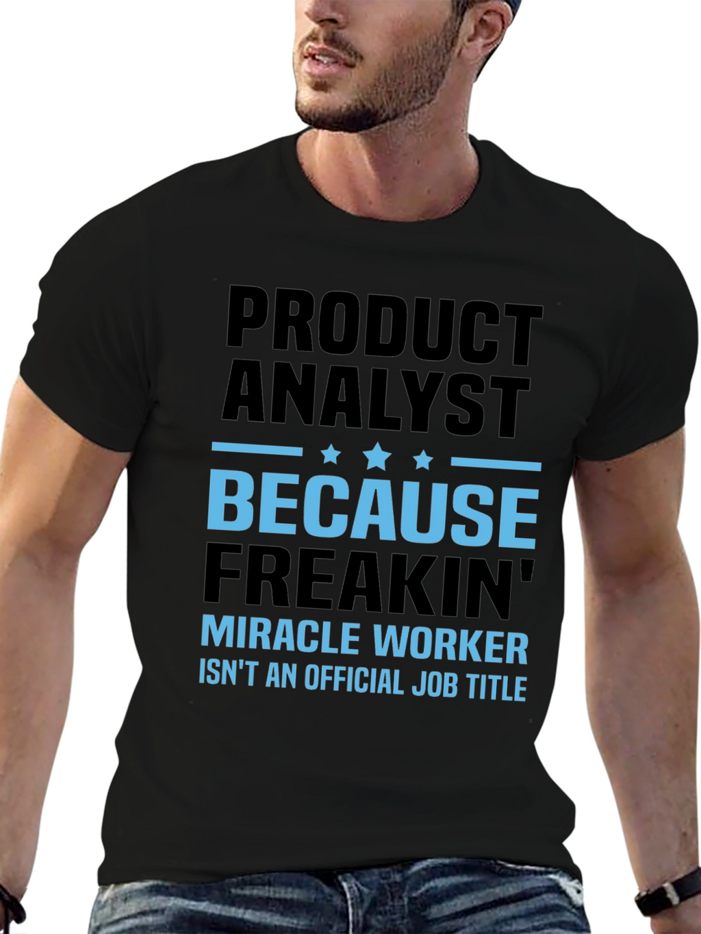 Product Analyst Freakin Miracle Worker T-Shirt