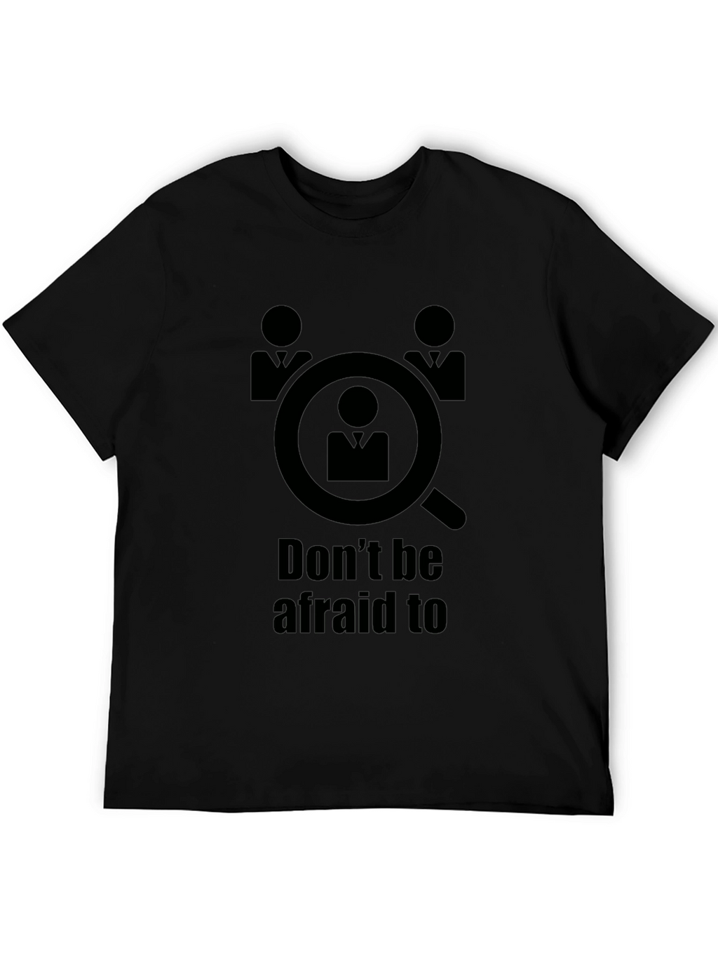 Dont Be Afraid to be Searched T-Shirt
