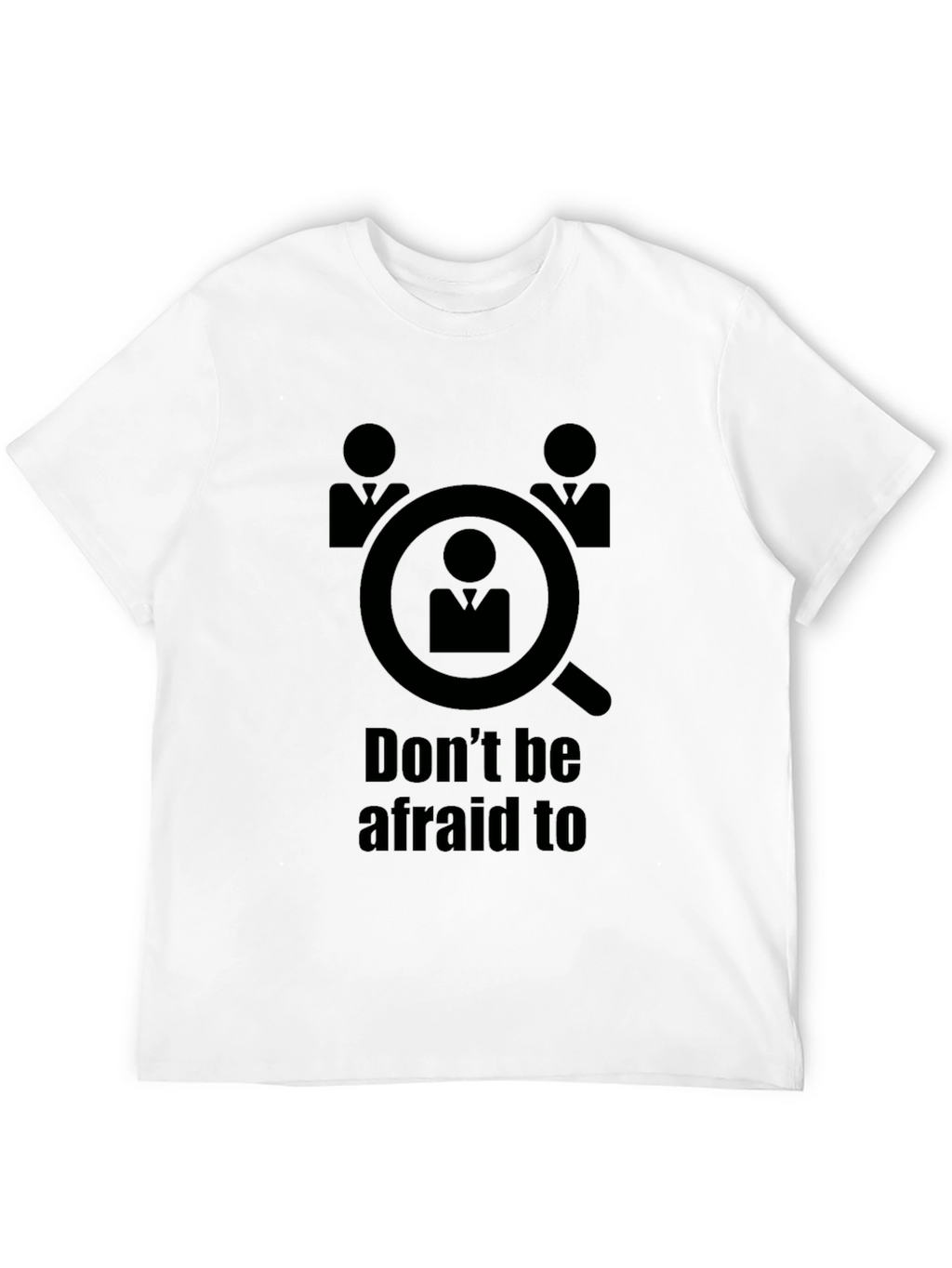 Dont Be Afraid to be Searched T-Shirt