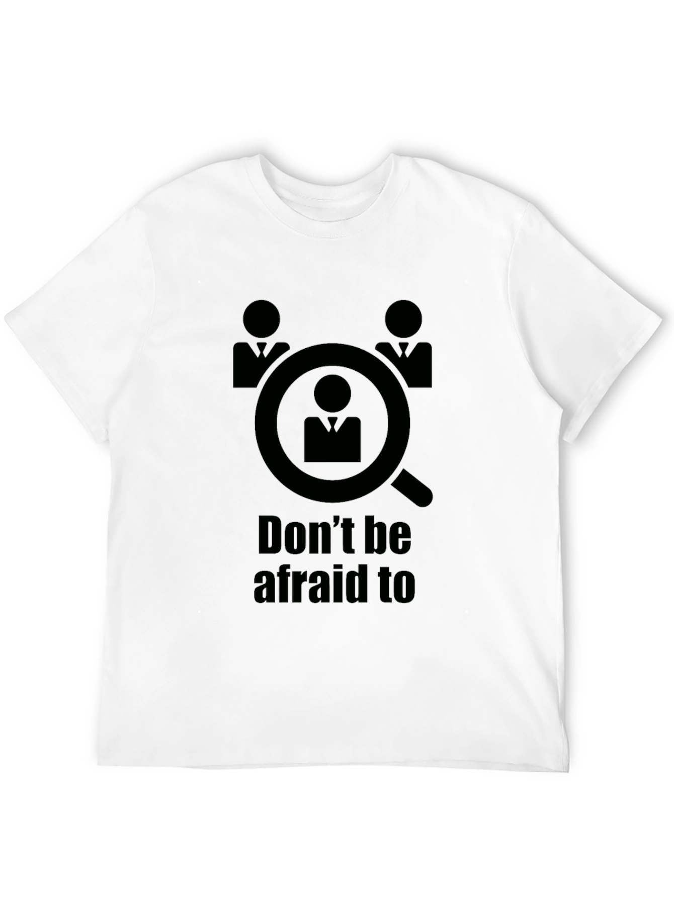 Dont Be Afraid to be Searched T-Shirt