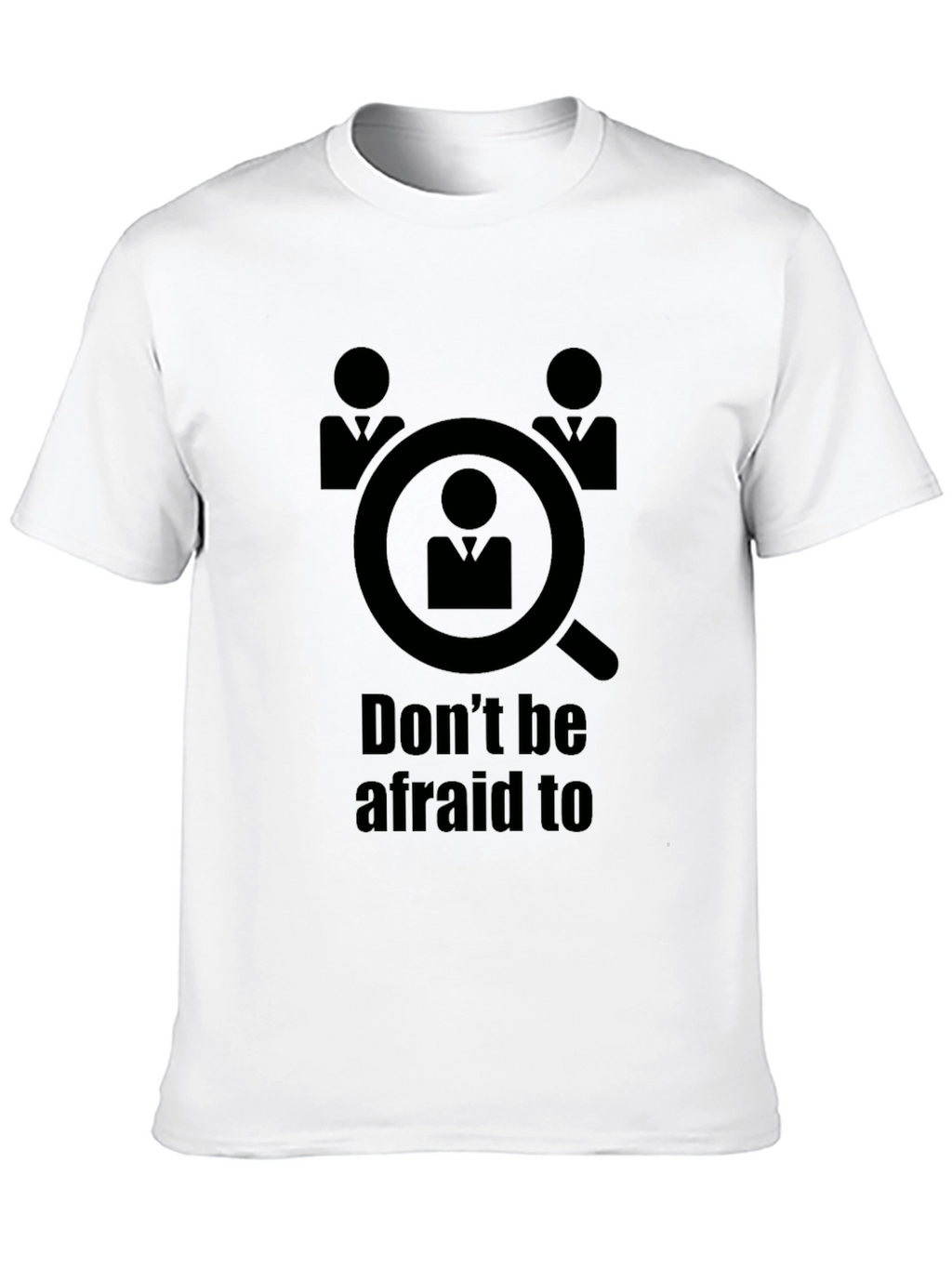 Dont Be Afraid to be Searched T-Shirt