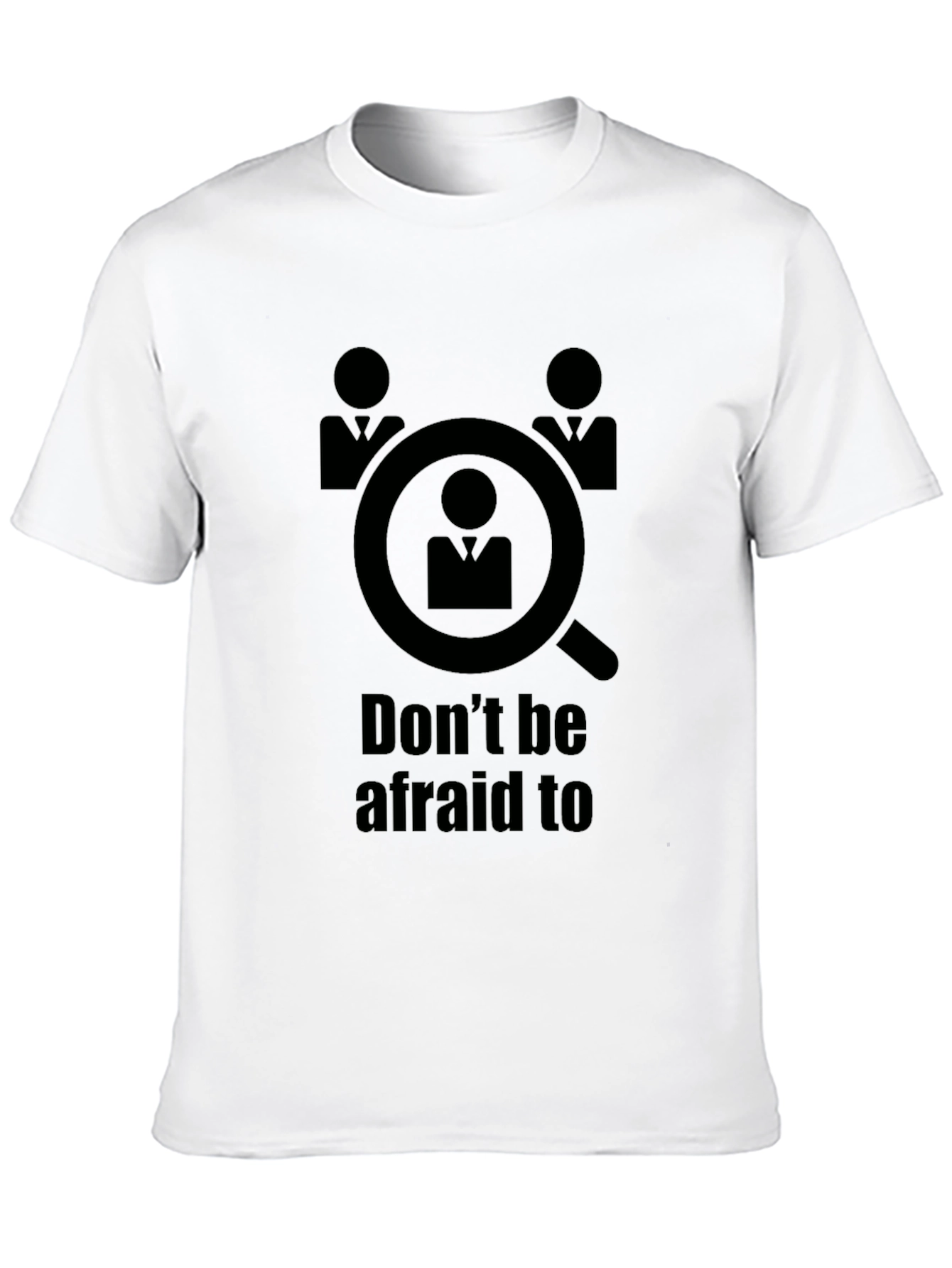 Dont Be Afraid to be Searched T-Shirt