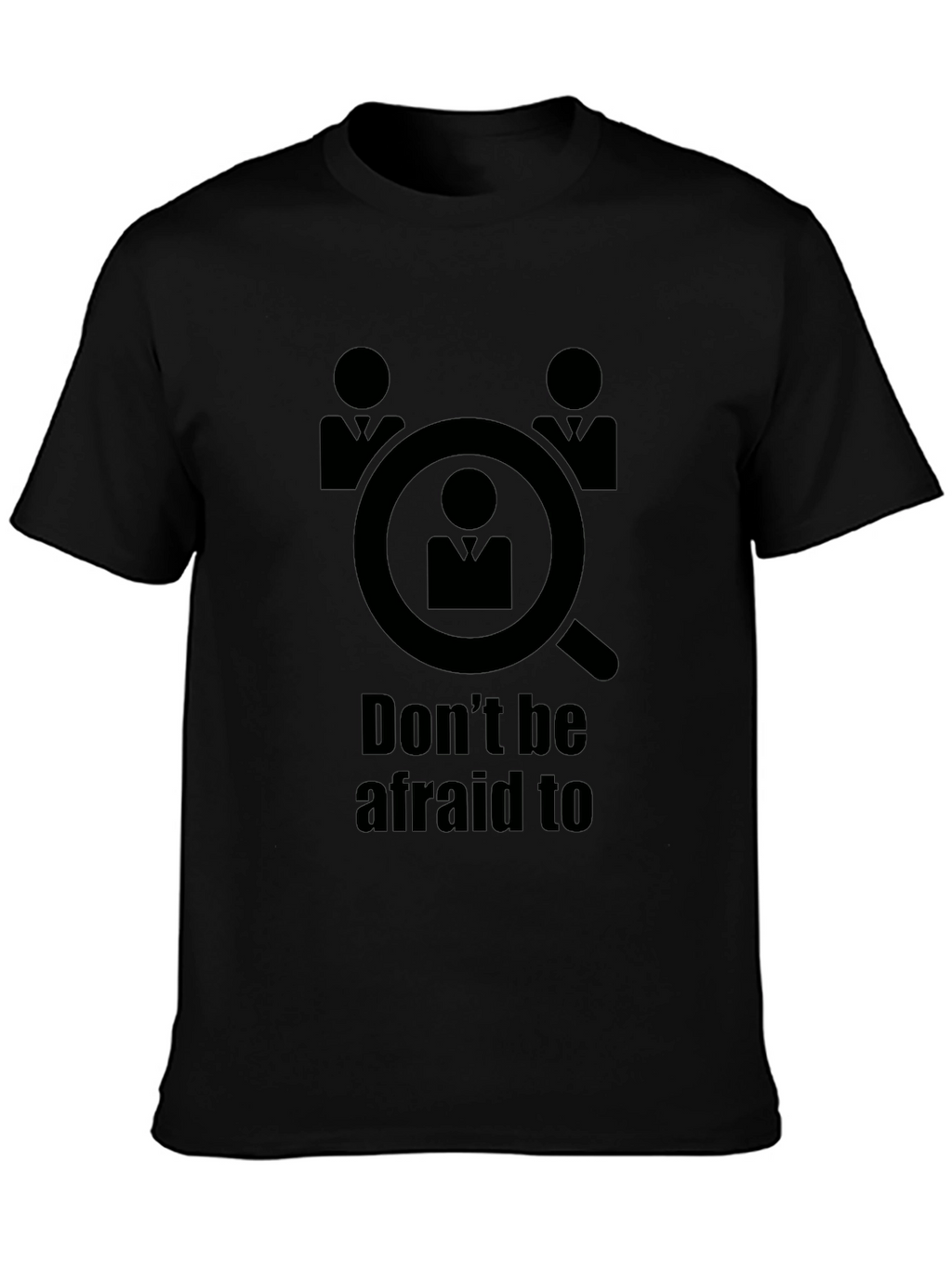 Dont Be Afraid to be Searched T-Shirt