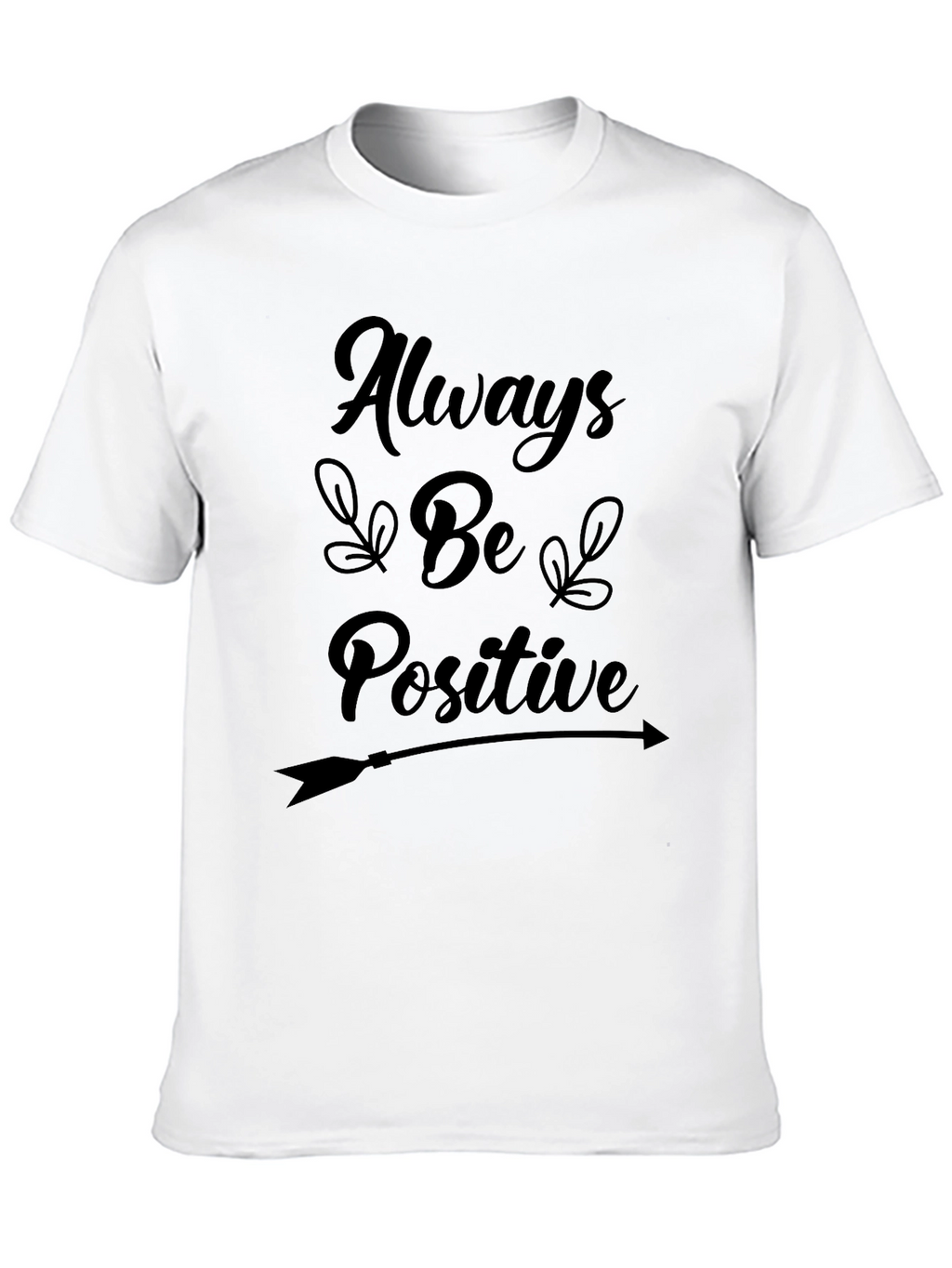 Always Be Positive Graphic T-Shirt
