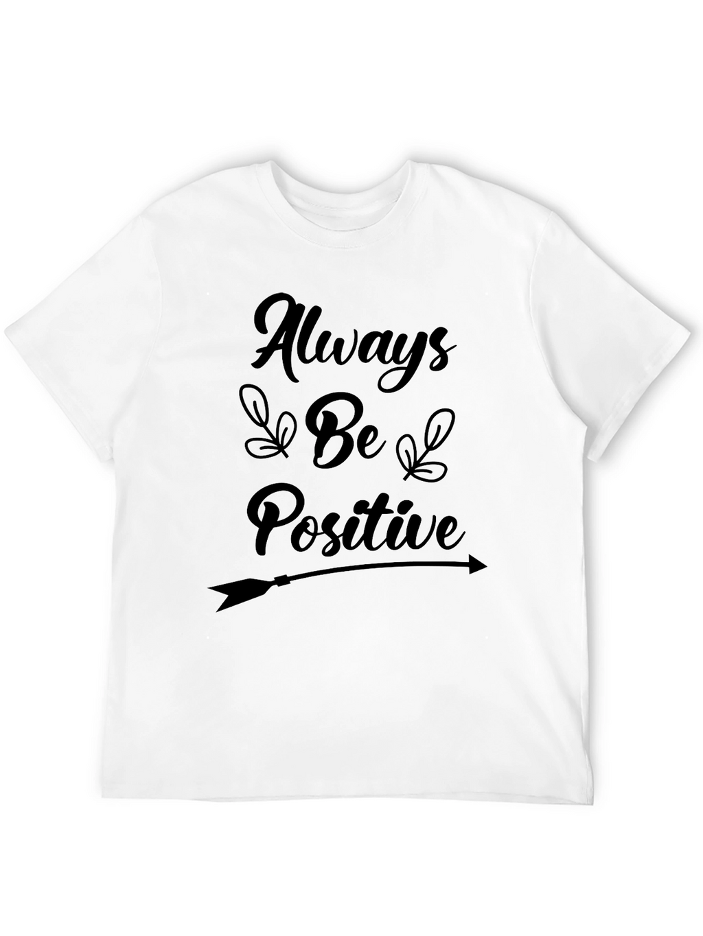 Always Be Positive Graphic T-Shirt