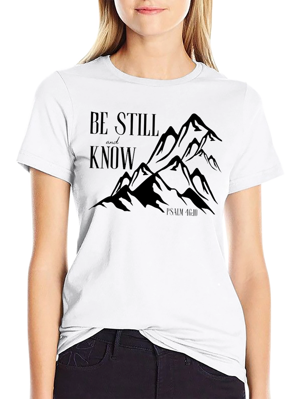 Be Still and Know Psalm 46:10 T-Shirt