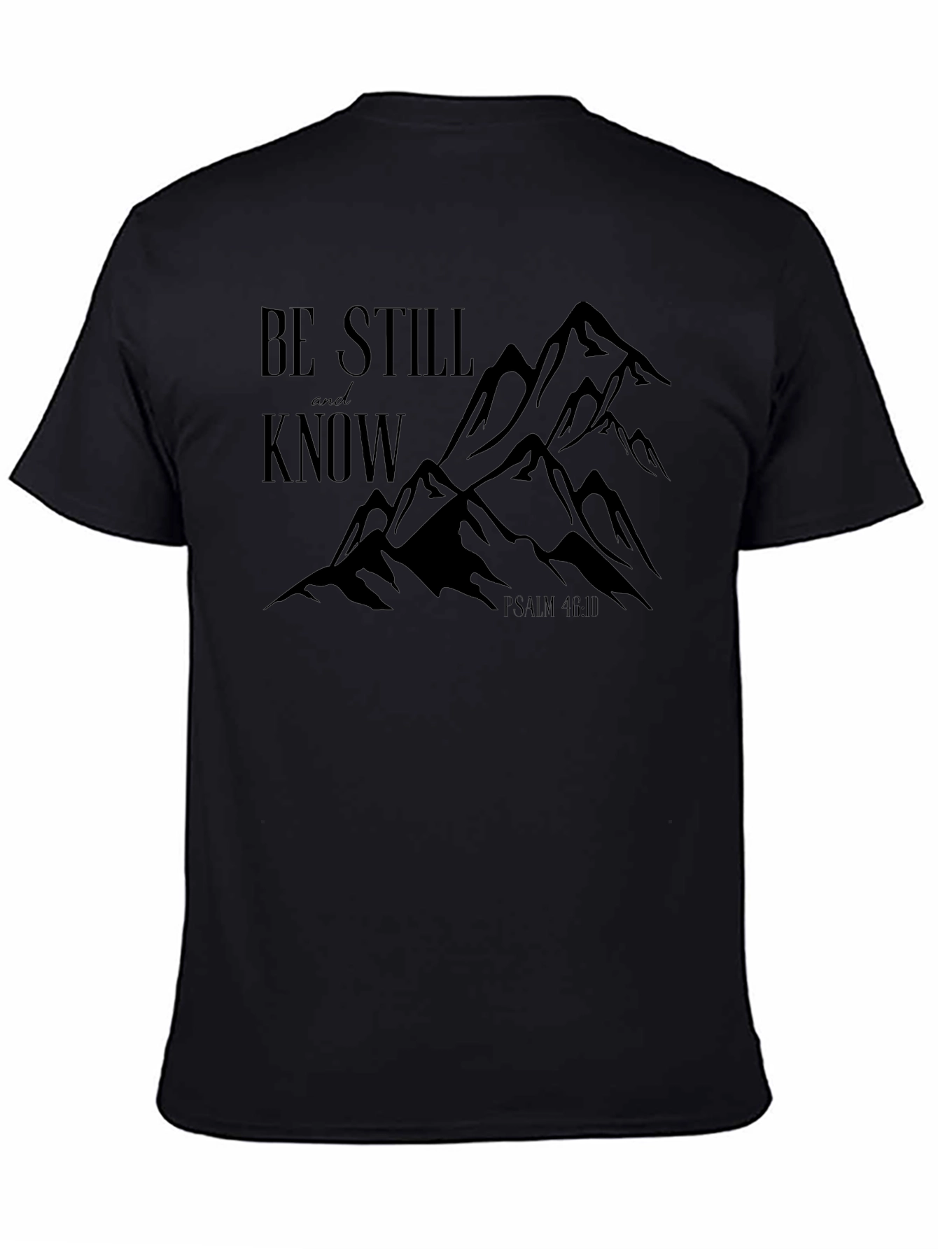 Be Still and Know Psalm 46:10 T-Shirt