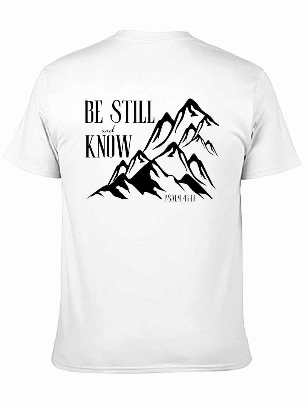 Be Still and Know Psalm 46:10 T-Shirt