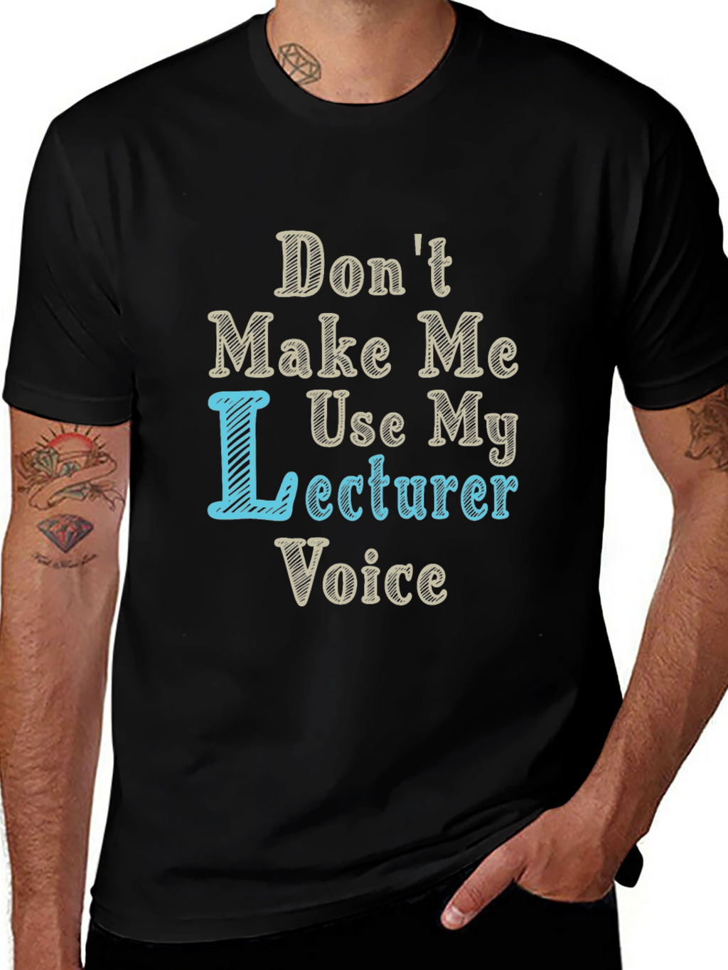 Dont Make Me Use My Lecturer Voice T-Shirt