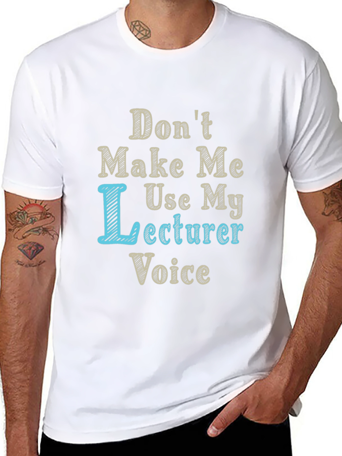 Dont Make Me Use My Lecturer Voice T-Shirt