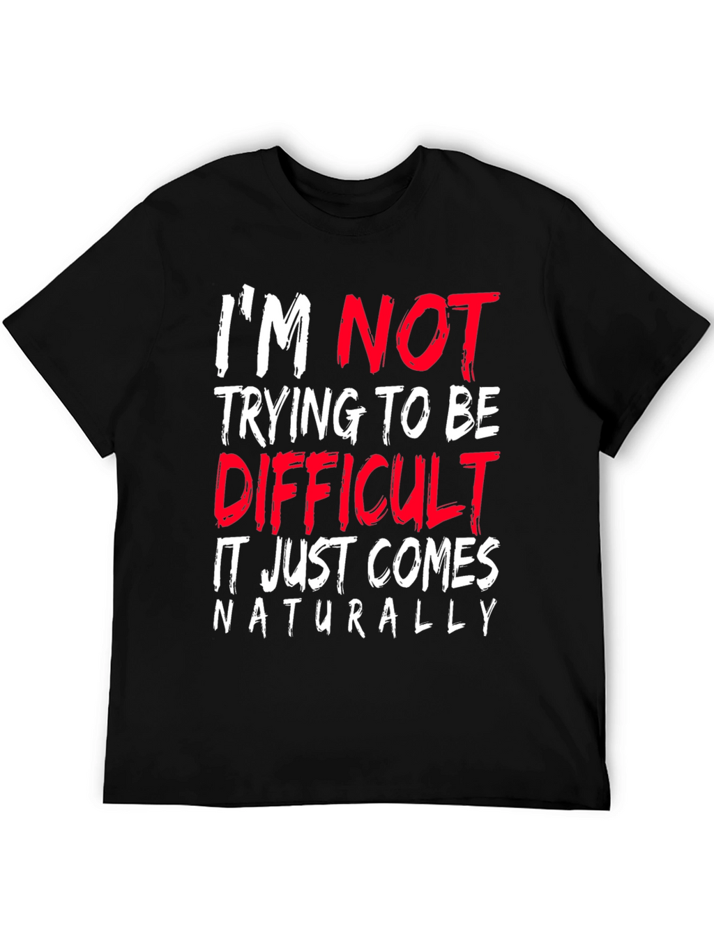 Difficult by Nature Graphic T-Shirt - Funny Sarcastic Tee